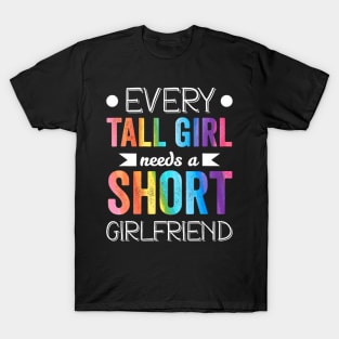 Every Tall Girl Needs Short Girlfriend Lgbt Valentines Day T-Shirt